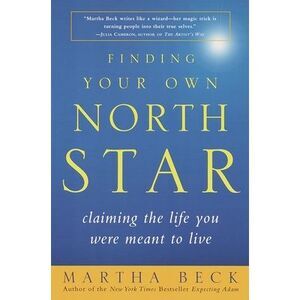 Finding Your Own North Star: Claiming the Life You Were Meant to Live -- Martha